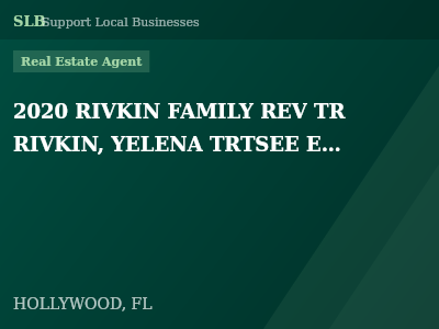 2020 RIVKIN FAMILY REV TR RIVKIN, YELENA TRTSEE ETAL — Real Estate Agent in HOLLYWOOD, FL