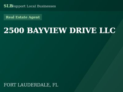2500 BAYVIEW DRIVE LLC — Real Estate Agent in FORT LAUDERDALE, FL