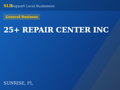 25+ REPAIR CENTER INC — General Business in SUNRISE, FL
