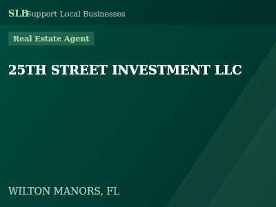 25TH STREET INVESTMENT LLC — Real Estate Agent in WILTON MANORS, FL