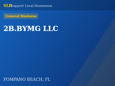 2B.BYMG LLC — General Business in POMPANO BEACH, FL