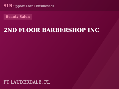 2ND FLOOR BARBERSHOP INC — Beauty Salon in FT LAUDERDALE, FL