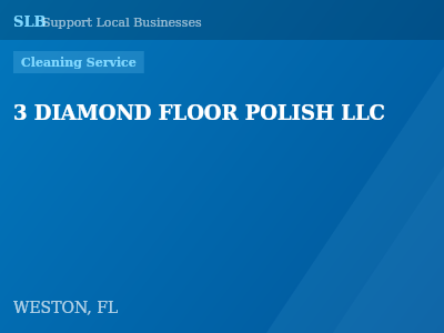 3 DIAMOND FLOOR POLISH LLC — Cleaning Service in WESTON, FL