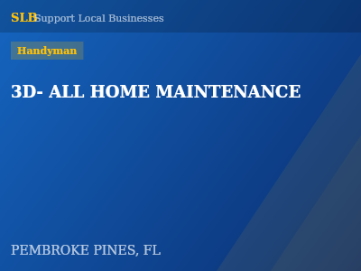 3D- ALL HOME MAINTENANCE — Handyman in PEMBROKE PINES, FL