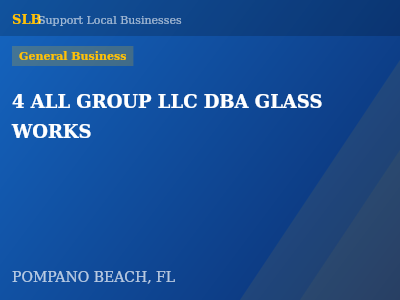4 ALL GROUP LLC DBA GLASS WORKS — General Business in POMPANO BEACH, FL