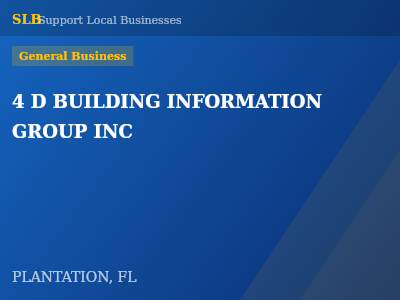 4 D BUILDING INFORMATION GROUP INC — General Business in PLANTATION, FL