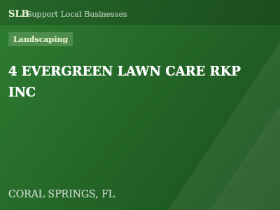 4 EVERGREEN LAWN CARE RKP INC — Landscaping in CORAL SPRINGS, FL