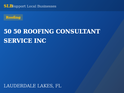 50 50 ROOFING CONSULTANT SERVICE INC — Roofing in LAUDERDALE LAKES, FL