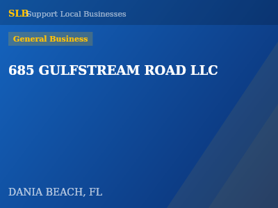 685 GULFSTREAM ROAD LLC — General Business in DANIA BEACH, FL
