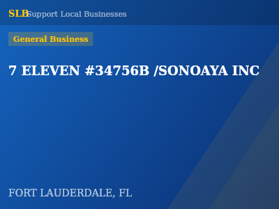 7 ELEVEN #34756B /SONOAYA INC — General Business in FORT LAUDERDALE, FL