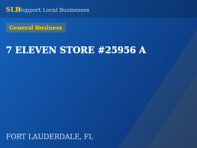 7 ELEVEN STORE #25956 A — General Business in FORT LAUDERDALE, FL