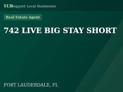 742 LIVE BIG STAY SHORT — Real Estate Agent in FORT LAUDERDALE, FL
