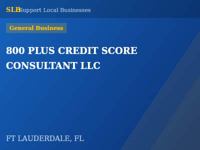 800 PLUS CREDIT SCORE CONSULTANT LLC — General Business in FT LAUDERDALE, FL