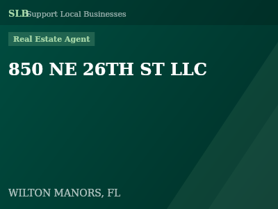 850 NE 26TH ST LLC — Real Estate Agent in WILTON MANORS, FL