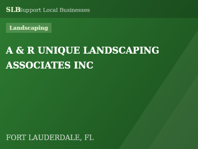 A & R UNIQUE LANDSCAPING ASSOCIATES INC — Landscaping in FORT LAUDERDALE, FL