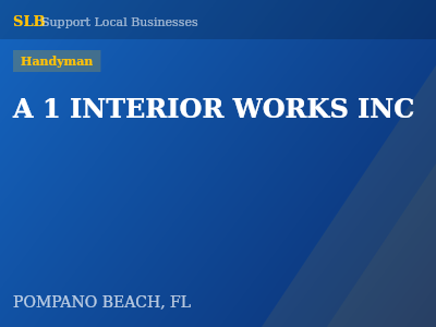 A 1 INTERIOR WORKS INC — Handyman in POMPANO BEACH, FL