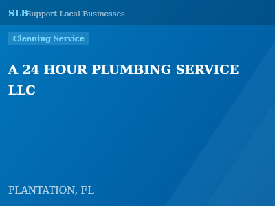 A 24 HOUR PLUMBING SERVICE LLC — Cleaning Service in PLANTATION, FL