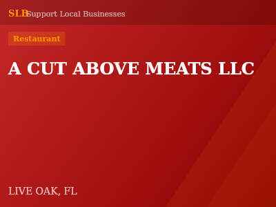 A CUT ABOVE MEATS LLC — Restaurant in LIVE OAK, FL