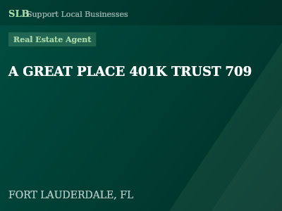 A GREAT PLACE 401K TRUST 709 — Real Estate Agent in FORT LAUDERDALE, FL