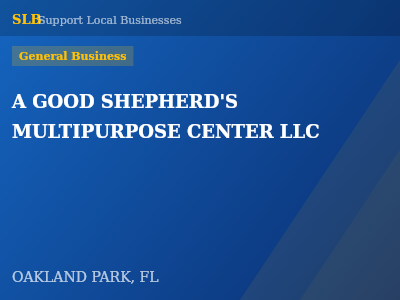 A GOOD SHEPHERD'S MULTIPURPOSE CENTER LLC — General Business in OAKLAND PARK, FL