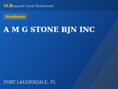 A M G STONE BJN INC — Handyman in FORT LAUDERDALE, FL