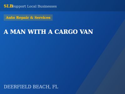 A MAN WITH A CARGO VAN — Auto Repair & Services in DEERFIELD BEACH, FL