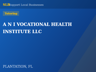 A N I VOCATIONAL HEALTH INSTITUTE LLC — Tutoring in PLANTATION, FL