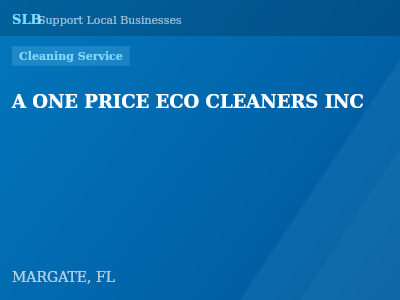 A ONE PRICE ECO CLEANERS INC — Cleaning Service in MARGATE, FL
