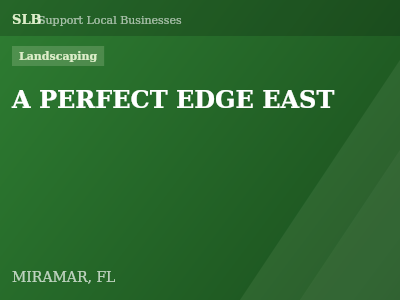 A PERFECT EDGE EAST — Landscaping in MIRAMAR, FL