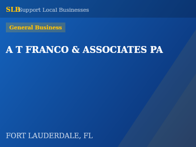 A T FRANCO & ASSOCIATES PA — General Business in FORT LAUDERDALE, FL