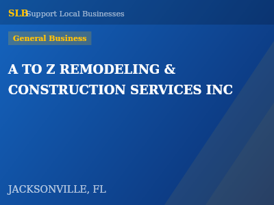 A TO Z REMODELING & CONSTRUCTION SERVICES INC — General Business in JACKSONVILLE, FL