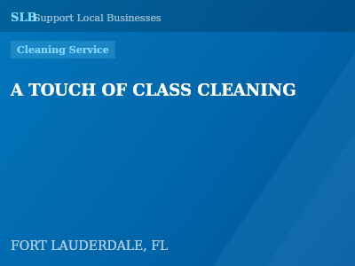 A TOUCH OF CLASS CLEANING — Cleaning Service in FORT LAUDERDALE, FL