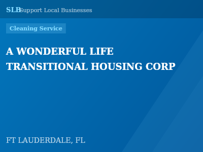 A WONDERFUL LIFE TRANSITIONAL HOUSING CORP — Cleaning Service in FT LAUDERDALE, FL