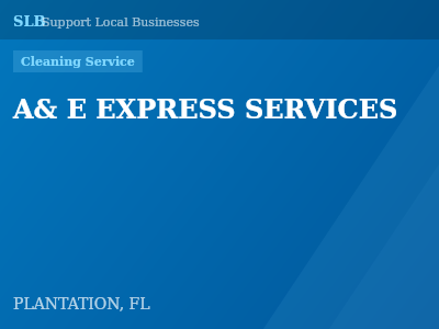 A& E EXPRESS SERVICES — Cleaning Service in PLANTATION, FL