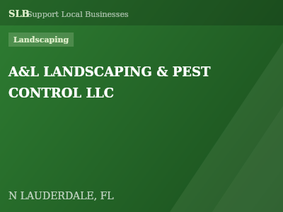 A&L LANDSCAPING & PEST CONTROL LLC — Landscaping in N LAUDERDALE, FL