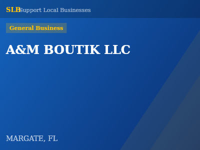 A&M BOUTIK LLC — General Business in MARGATE, FL