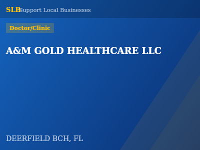 A&M GOLD HEALTHCARE LLC — Doctor/Clinic in DEERFIELD BCH, FL