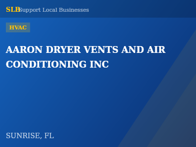AARON DRYER VENTS AND AIR CONDITIONING INC — HVAC in SUNRISE, FL