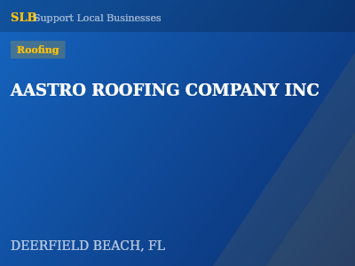 AASTRO ROOFING COMPANY INC — Roofing in DEERFIELD BEACH, FL