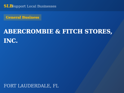ABERCROMBIE & FITCH STORES, INC. — General Business in FORT LAUDERDALE, FL