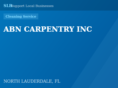 ABN CARPENTRY INC — Cleaning Service in NORTH LAUDERDALE, FL