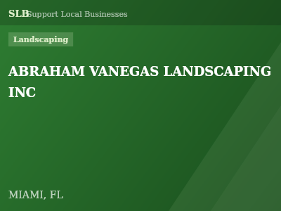 ABRAHAM VANEGAS LANDSCAPING INC — Landscaping in MIAMI, FL