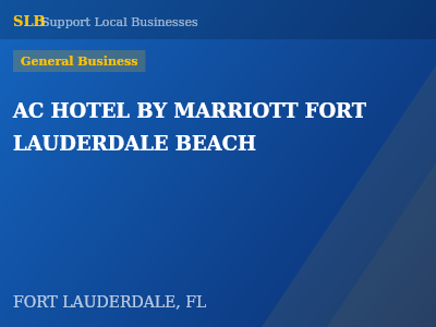 AC HOTEL BY MARRIOTT FORT LAUDERDALE BEACH — General Business in FORT LAUDERDALE, FL