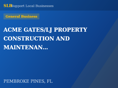 ACME GATES/LJ PROPERTY CONSTRUCTION AND MAINTENANCE — General Business in PEMBROKE PINES, FL