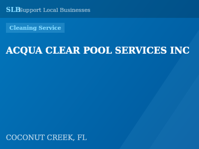 ACQUA CLEAR POOL SERVICES INC — Cleaning Service in COCONUT CREEK, FL