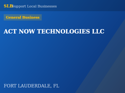 ACT NOW TECHNOLOGIES LLC — General Business in FORT LAUDERDALE, FL