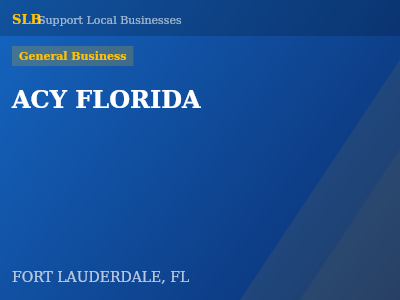 ACY FLORIDA — General Business in FORT LAUDERDALE, FL