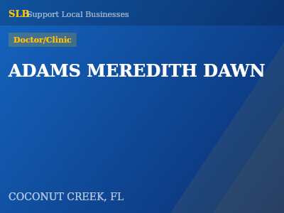 ADAMS MEREDITH DAWN — Doctor/Clinic in COCONUT CREEK, FL