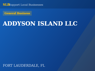 ADDYSON ISLAND LLC — General Business in FORT LAUDERDALE, FL