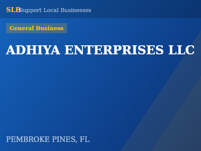 ADHIYA ENTERPRISES LLC — General Business in PEMBROKE PINES, FL